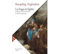 La fuga in Egitto nell'arte d'Oriente e Occidente. Ediz. a colori