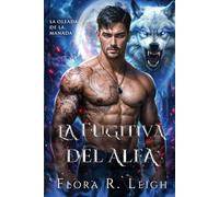 La Fugitiva del Alfa: Pareja rechazada, bebé secreto, pareja poderosa, romance paranormal