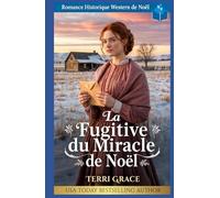 La Fugitive du Miracle de Noël: Romance Historique Western de Noël