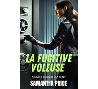 La Fugitive Voleuse: Thriller, Roman de Mystère et de Suspense avec une Touche de Romance