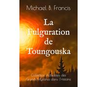 La Fulguration de Toungouska: Dossiers soviétiques sur un impact sans trace (1908 -1989): 2