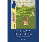 Libri Ingenni Piero / Marco Poli - La Funivia Per San Luca. Una Storia Del Novec