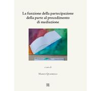 La funzione della partecipazione della parte al procedimento di mediazione
