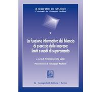 La funzione informativa del bilancio di esercizio delle imprese: limiti e modi di superamento. Atti della Giornata di studi (Pescara, 7 ottobre 2022)