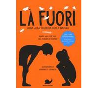 Là fuori. Guida alla scoperta della natura