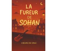 La Fureur de Sohan : Romance feel good- jeunes adultes - La saga Coeurs en vrac- Tome 2