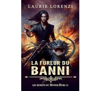 La Fureur du Banni: Tome 1, Secrets du Monde-Hors