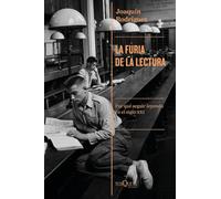 La furia de la lectura: Por qué seguir leyendo en el siglo XXI
