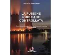 La Fusione Nucleare Controllata. Confinamento magnetico - confinamento inerziale