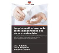 La gabapentine inverse la colite indépendante des endocannabinoïdes: La gabapentine inverse les paramètres inflammatoires et le stress oxydatif ... voie endocannabinoïde au cours de la colite