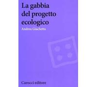 La gabbia del progetto ecologico