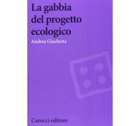 La gabbia del progetto ecologico