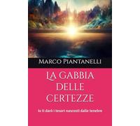 La gabbia delle certezze: Io ti darò i tesori nascosti dalle tenebre