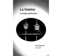La gabbia. Le prigioni dell'anima