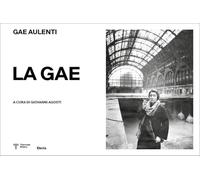 La Gae. Gae Aulenti (1927-2012). Ediz. illustrata
