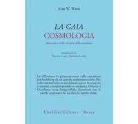 La gaia cosmologia. Avventure nella chimica della coscienza