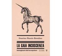 La gaia incoscienza. Immaginario del tecnopotere
