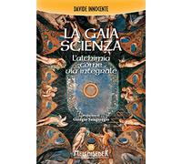 La gaia scienza. L'alchimia come via integrale