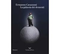 La galassia dei dementi - Cavazzoni Ermanno