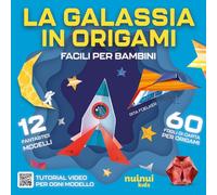 La galassia in origami. Facili e per bambini. Con QR Code