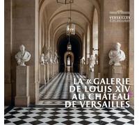 La "Galerie de Louis XIV" au Château de Versailles