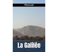 La Galilée: Pierre Loti (French Edition)
