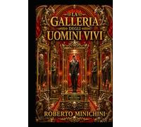 La galleria degli uomini vivi: Romanzo