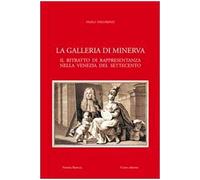 La galleria di Minerva. Il ritratto di rappresentanza nella Venezia del Settecento
