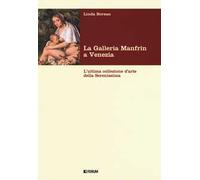 La galleria Manfrin a Venezia. L'ultima collezione d'arte della Serenissima