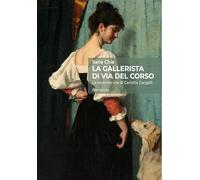 Libri Ilaria Chia - La Gallerista Di Via Del Corso. La Seconda Vita Di Carlotta