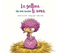 La gallina che non amava le uova. Ediz. illustrata