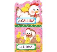 La gallina. Le uova. Ediz. a colori