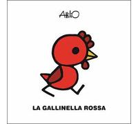 La gallinella rossa. Le mini fiabe di Attilio. Ediz. a colori
