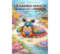 La gamba mantis que observaba con atención: Cuento infantil bilingüe (español-inglés) sobre observar con calma y descubrir detalles