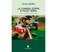 La gamba zoppa e fichi verdi. Versi all'Italia e altri versi