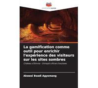 La gamification comme outil pour enrichir l'expérience des visiteurs sur les sites sombres: Château d'Elmina - Entrepôt officiel d'esclaves