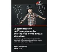 La gamification nell'insegnamento dell'inglese come lingua straniera: Le dinamiche, gli elementi e i meccanismi dei giochi nelle attività di ... nel 1° ciclo dell'istruzione di base