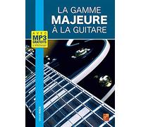 La gamme majeure à la guitare. Comprend Enregistrement(s) en ligne