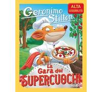 La gara dei supercuochi. Ediz. ad alta leggibilità