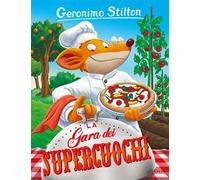 La gara dei supercuochi. Ediz. illustrata