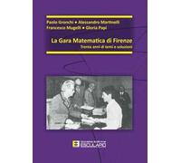 La gara matematica di Firenze. Trent'anni di temi e soluzioni