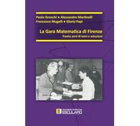 La gara matematica di Firenze. Trent'anni di temi e soluzioni