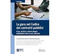 La gara nel Codice dei contratti pubblici. D.Lgs. 36/2023 e relativi allegati. Aggiornato con il D.Lgs. 209/2024. Nuova ediz.