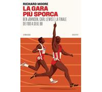 LA GARA PIU' SPORCA - BEN JOHNSON, CARL LEWIS E LA FINALE DEI 100 A SEUL 88 -