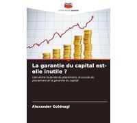 La garantie du capital est-elle inutile ?: Lien entre la durée du placement, le succès du placement et la garantie du capital