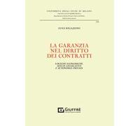La garanzia nel diritto dei contratti. Logiche economiche, scelte legislative e autonomia privata