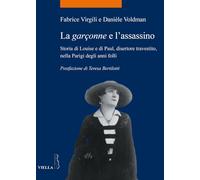 La garçonne e l'assassino. Storia di Louise e di Paul, disertore travestito, nella Parigi degli anni folli