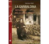La garibaldina. Repubblica, figlia di due padri
