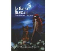 LA GARZA BLANCA II: Entre Máscaras y Mentiras