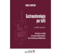 La gastroenterologia per tutti. Vol. 1 - D'Imperio Nicola